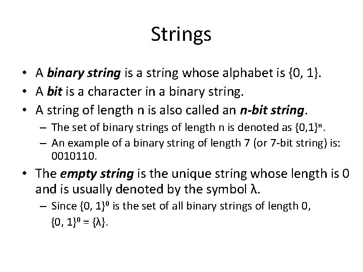 Strings • A binary string is a string whose alphabet is {0, 1}. •