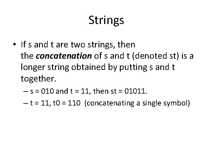 Strings • If s and t are two strings, then the concatenation of s