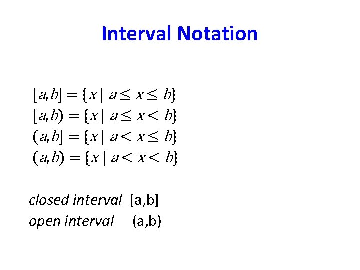 Interval Notation [ a , b ] = { x | a ≤ x