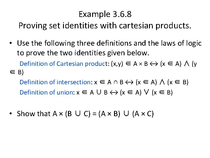 Example 3. 6. 8 Proving set identities with cartesian products. • Use the following