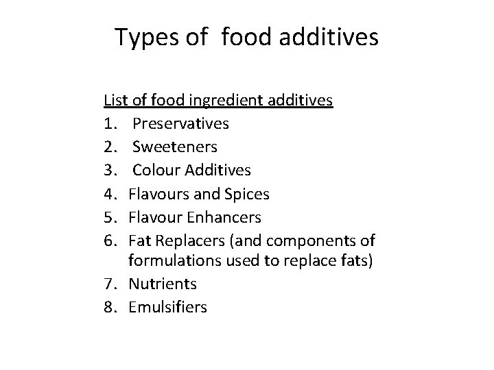 Types of food additives List of food ingredient additives 1. Preservatives 2. Sweeteners 3.