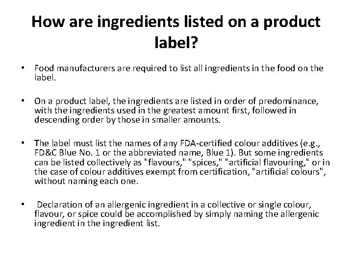 How are ingredients listed on a product label? • Food manufacturers are required to