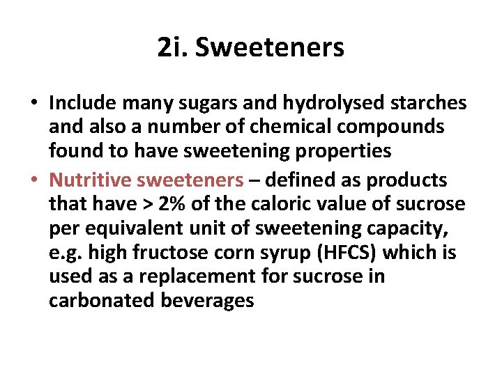 2 i. Sweeteners • Include many sugars and hydrolysed starches and also a number