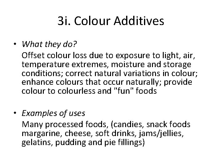 3 i. Colour Additives • What they do? Offset colour loss due to exposure