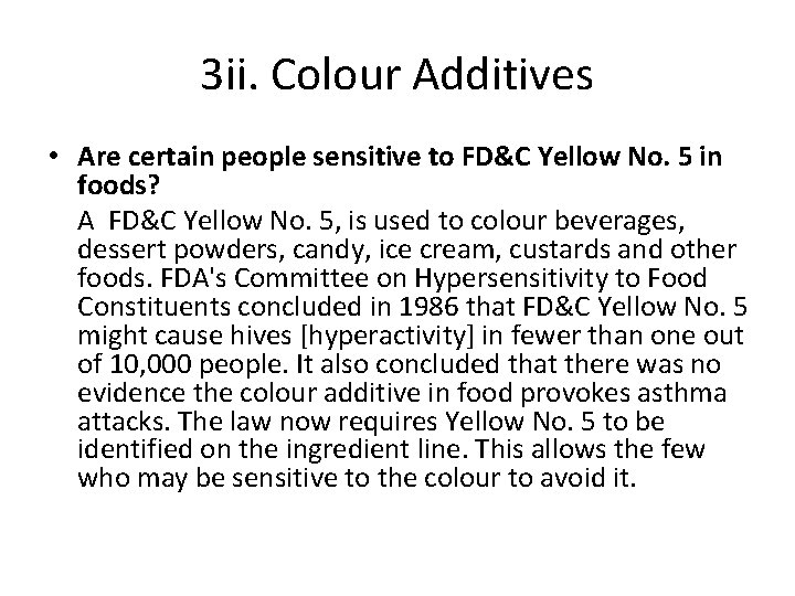 3 ii. Colour Additives • Are certain people sensitive to FD&C Yellow No. 5