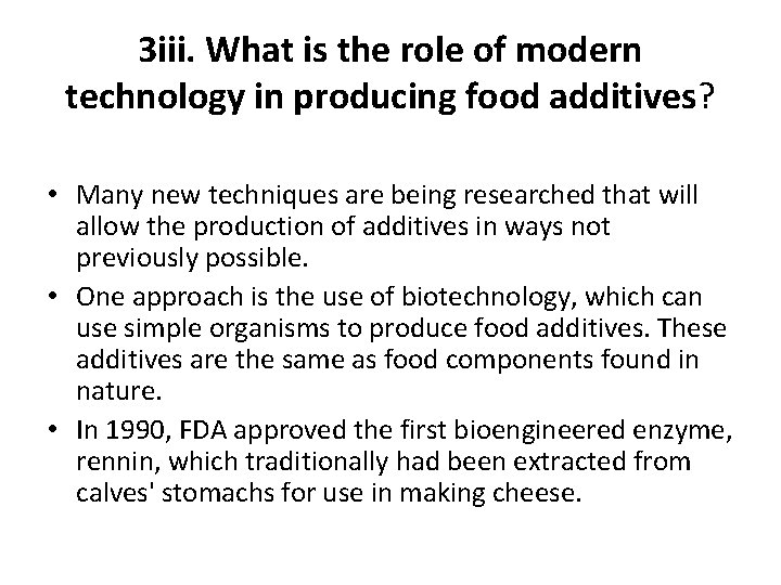 3 iii. What is the role of modern technology in producing food additives? •