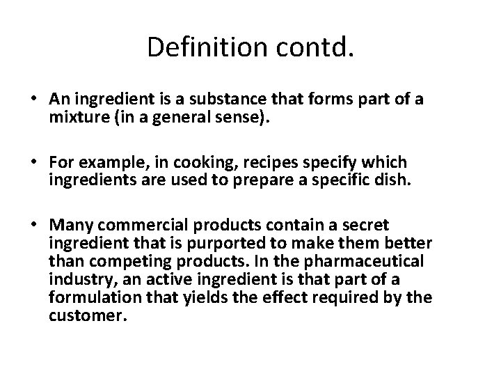 Definition contd. • An ingredient is a substance that forms part of a mixture