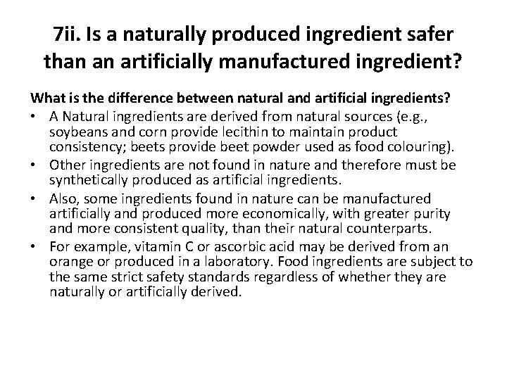 7 ii. Is a naturally produced ingredient safer than an artificially manufactured ingredient? What