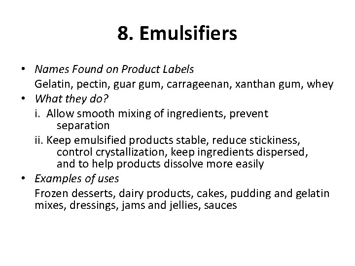 8. Emulsifiers • Names Found on Product Labels Gelatin, pectin, guar gum, carrageenan, xanthan