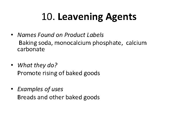 10. Leavening Agents • Names Found on Product Labels Baking soda, monocalcium phosphate, calcium