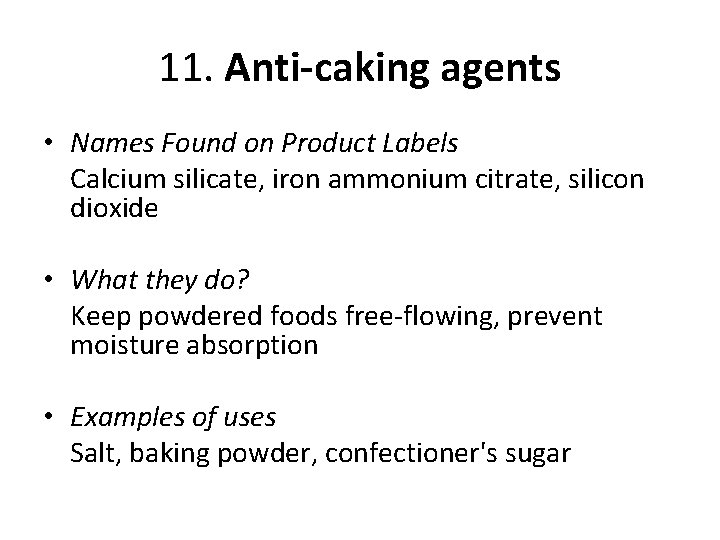 11. Anti-caking agents • Names Found on Product Labels Calcium silicate, iron ammonium citrate,