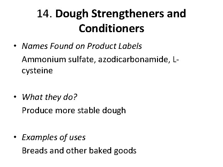 14. Dough Strengtheners and Conditioners • Names Found on Product Labels Ammonium sulfate, azodicarbonamide,