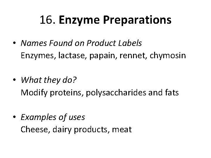 16. Enzyme Preparations • Names Found on Product Labels Enzymes, lactase, papain, rennet, chymosin