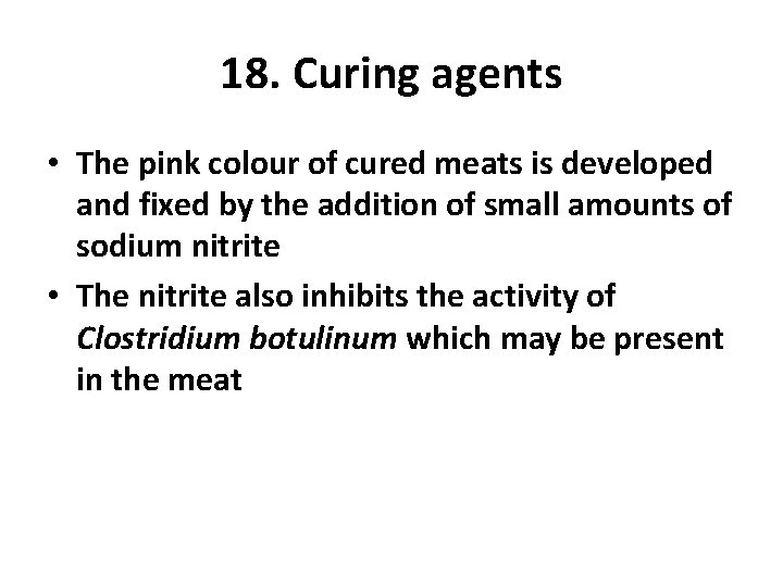 18. Curing agents • The pink colour of cured meats is developed and fixed