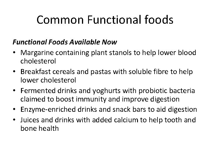 Common Functional foods Functional Foods Available Now • Margarine containing plant stanols to help