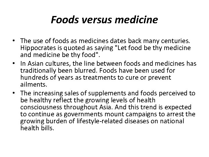 Foods versus medicine • The use of foods as medicines dates back many centuries.