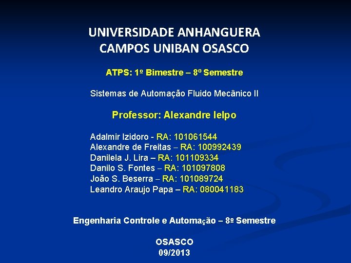 UNIVERSIDADE ANHANGUERA CAMPOS UNIBAN OSASCO ATPS: 1º Bimestre – 8º Semestre Sistemas de Automação