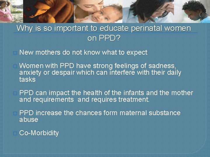 Why is so important to educate perinatal women on PPD? � New mothers do