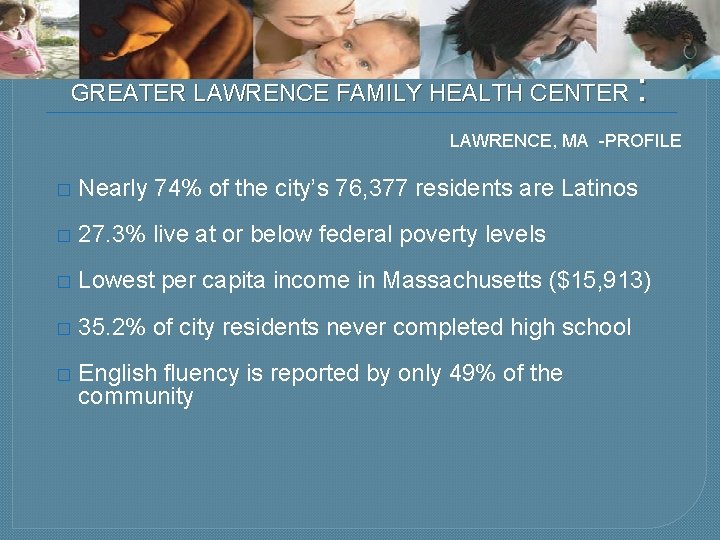 GREATER LAWRENCE FAMILY HEALTH CENTER : LAWRENCE, MA -PROFILE � Nearly 74% of the
