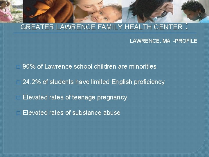 GREATER LAWRENCE FAMILY HEALTH CENTER : LAWRENCE, MA -PROFILE � 90% of Lawrence school
