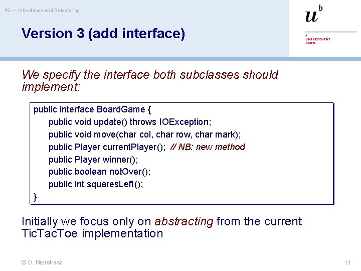 P 2 — Inheritance and Refactoring Version 3 (add interface) We specify the interface