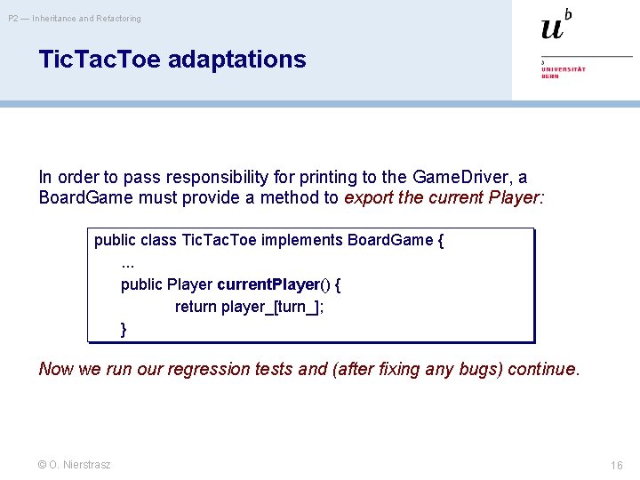 P 2 — Inheritance and Refactoring Tic. Tac. Toe adaptations In order to pass