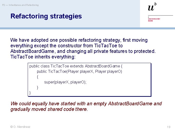 P 2 — Inheritance and Refactoring strategies We have adopted one possible refactoring strategy,