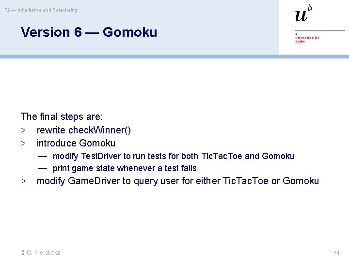 P 2 — Inheritance and Refactoring Version 6 — Gomoku The final steps are: