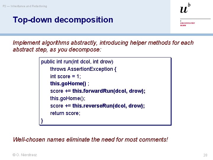 P 2 — Inheritance and Refactoring Top-down decomposition Implement algorithms abstractly, introducing helper methods