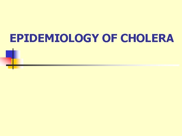 EPIDEMIOLOGY OF CHOLERA 