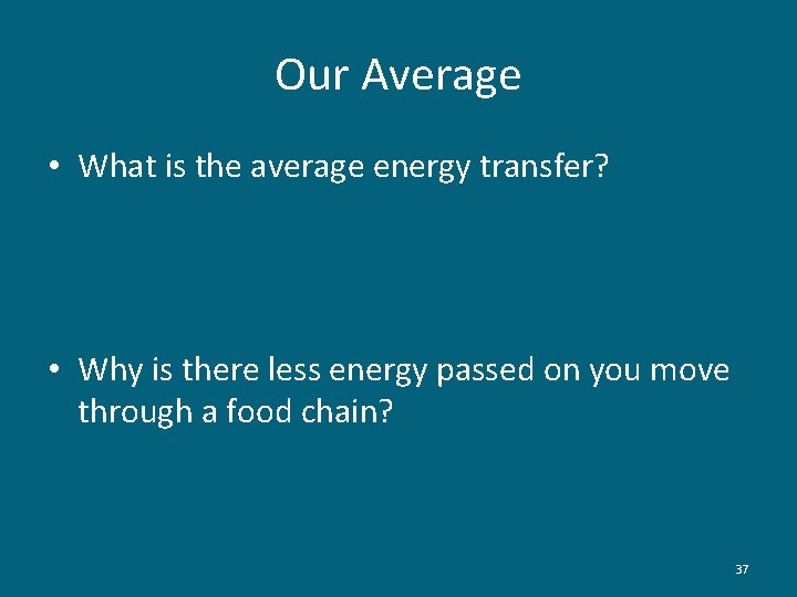 Our Average • What is the average energy transfer? • Why is there less
