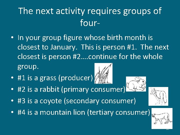 The next activity requires groups of four • In your group figure whose birth