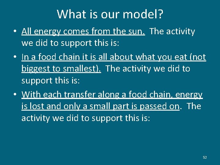 What is our model? • All energy comes from the sun. The activity we