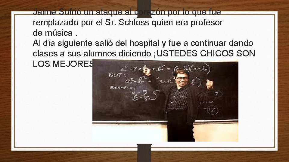 Jaime Sufrió un ataque al corazón por lo que fue remplazado por el Sr.