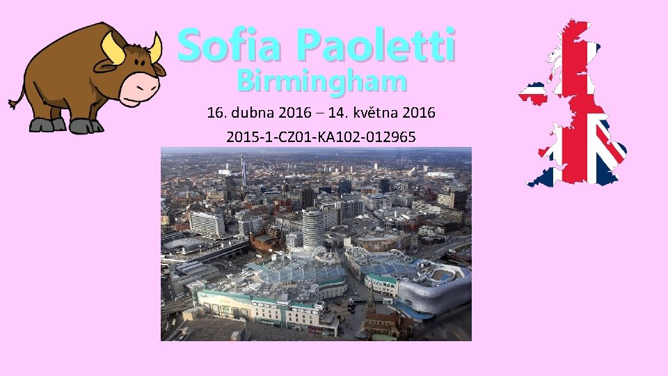 Sofia Paoletti Birmingham 16. dubna 2016 – 14. května 2016 2015 -1 -CZ 01
