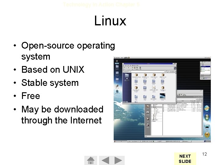 Technology In Action Chapter 5 Linux • Open-source operating system • Based on UNIX