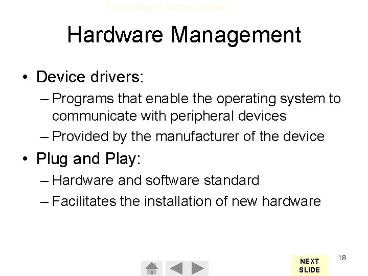 Technology In Action Chapter 5 Hardware Management • Device drivers: – Programs that enable