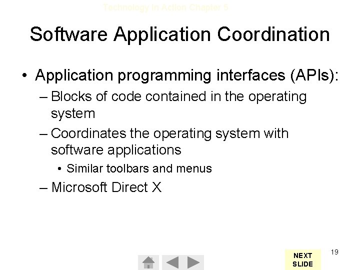 Technology In Action Chapter 5 Software Application Coordination • Application programming interfaces (APIs): –