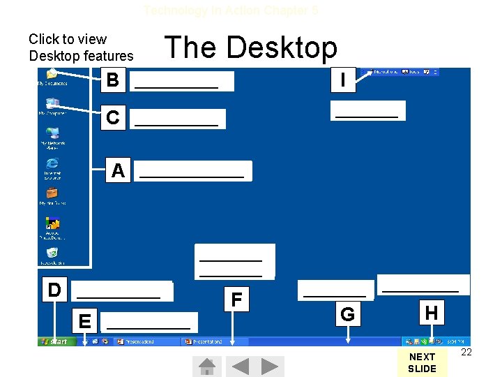 Technology In Action Chapter 5 Click to view Desktop features The Desktop B MY