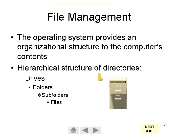 Technology In Action Chapter 5 File Management • The operating system provides an organizational
