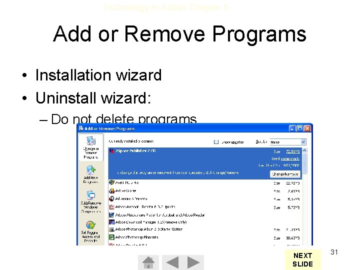 Technology In Action Chapter 5 Add or Remove Programs • Installation wizard • Uninstall