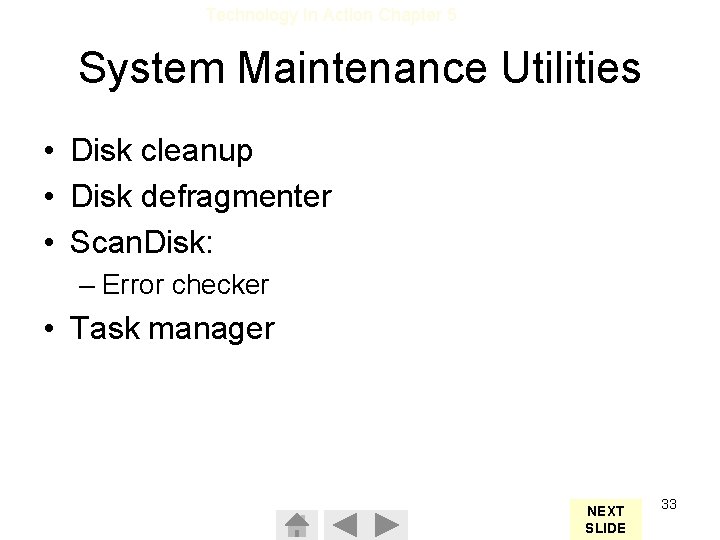 Technology In Action Chapter 5 System Maintenance Utilities • Disk cleanup • Disk defragmenter