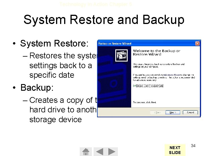 Technology In Action Chapter 5 System Restore and Backup • System Restore: – Restores