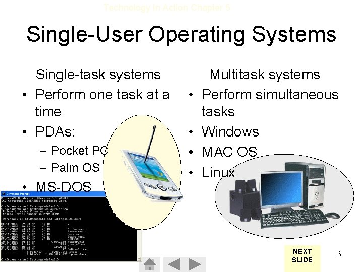 Technology In Action Chapter 5 Single-User Operating Systems Single-task systems • Perform one task