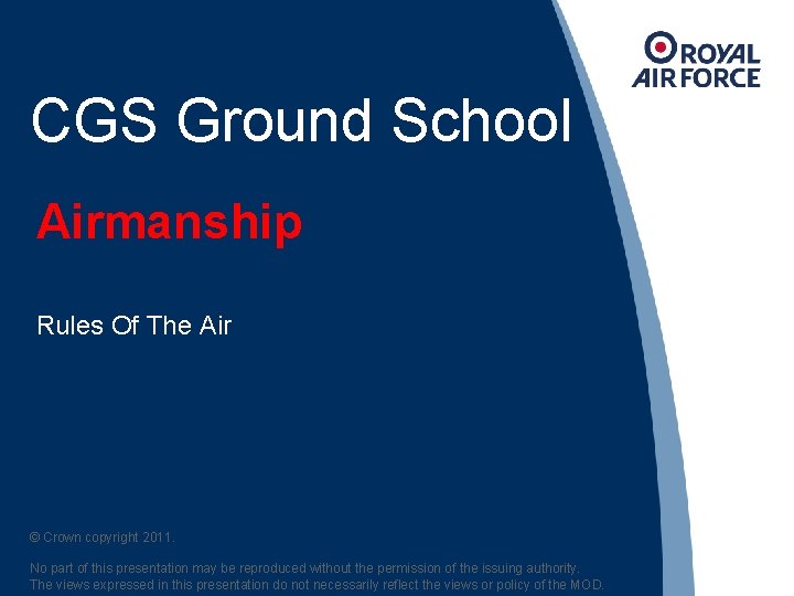 CGS Ground School Airmanship Rules Of The Air © Crown copyright 2011. No part