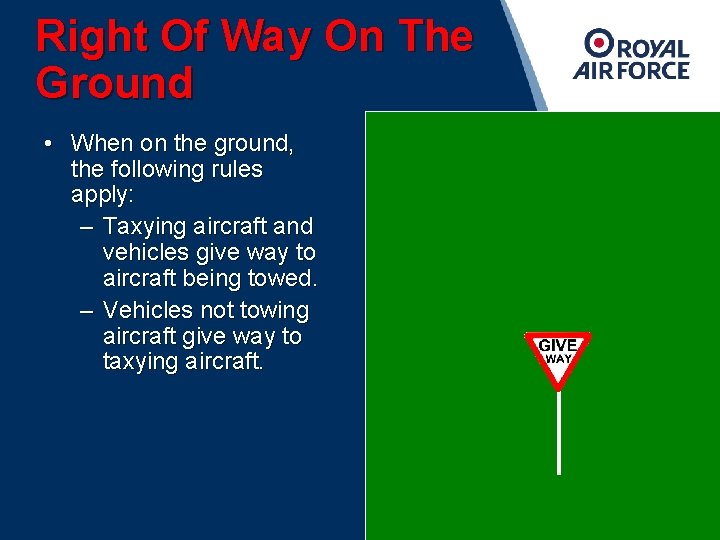 Right Of Way On The Ground • When on the ground, the following rules