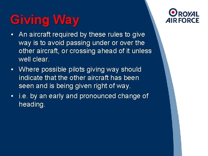 Giving Way • An aircraft required by these rules to give way is to