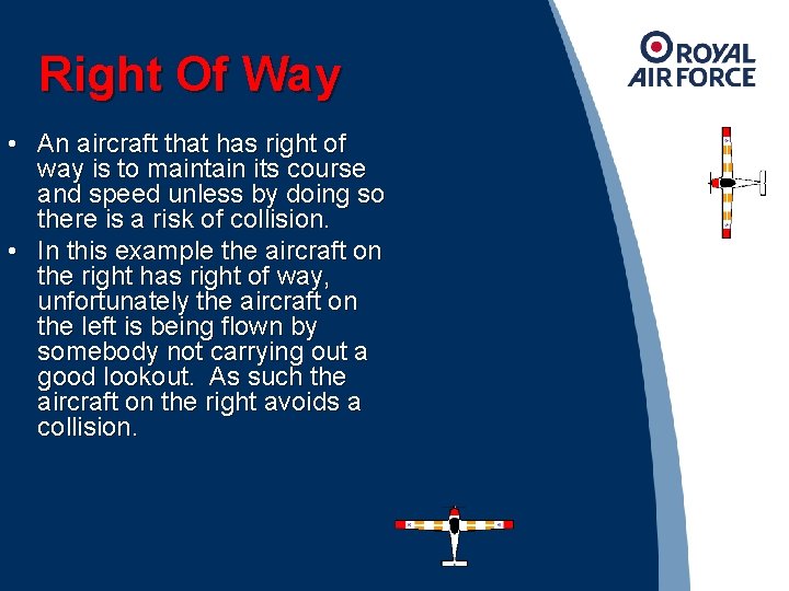 Right Of Way • An aircraft that has right of way is to maintain