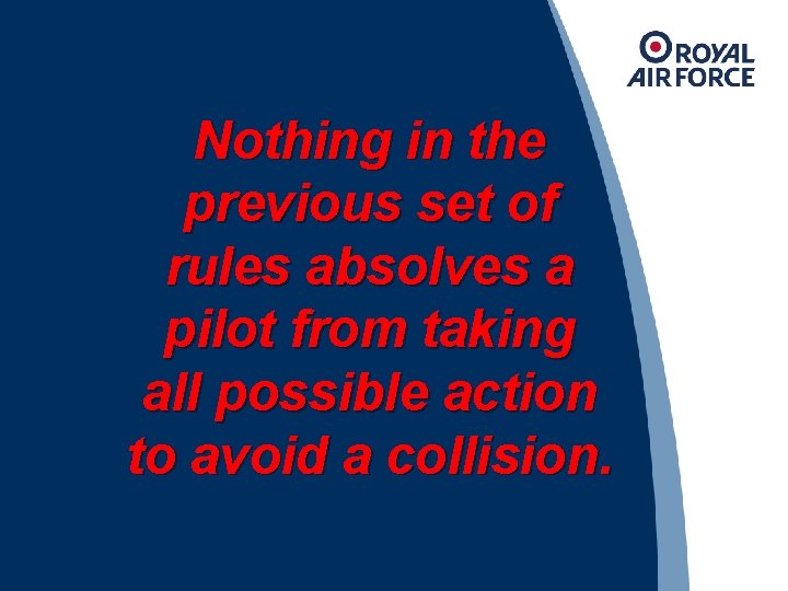 Nothing in the previous set of rules absolves a pilot from taking all possible