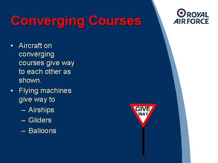 Converging Courses • Aircraft on converging courses give way to each other as shown.